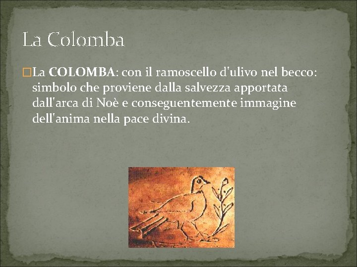 La Colomba �La COLOMBA: con il ramoscello d'ulivo nel becco: simbolo che proviene dalla