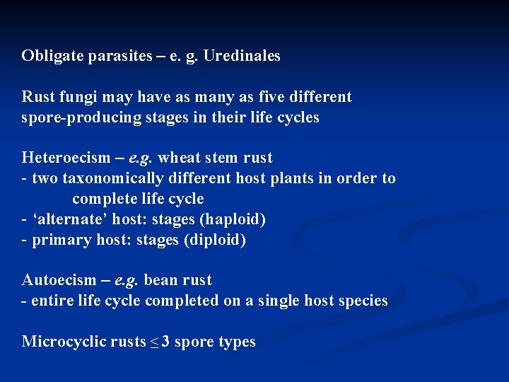 Obligate parasites – e. g. Uredinales Rust fungi may have as many as five