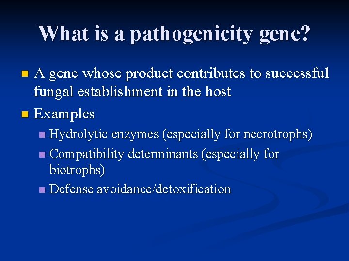 What is a pathogenicity gene? A gene whose product contributes to successful fungal establishment