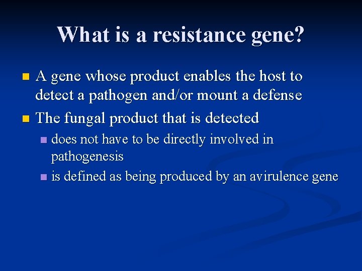 What is a resistance gene? A gene whose product enables the host to detect