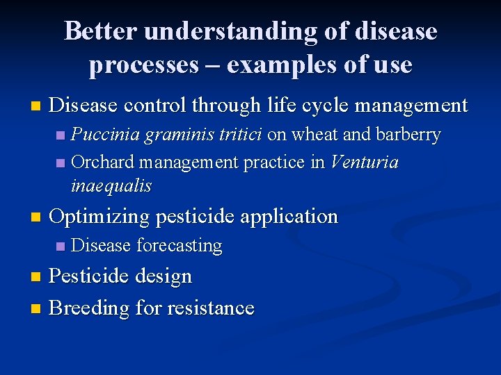 Better understanding of disease processes – examples of use n Disease control through life