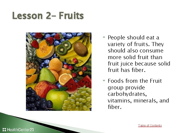 Lesson 2– Fruits People should eat a variety of fruits. They should also consume