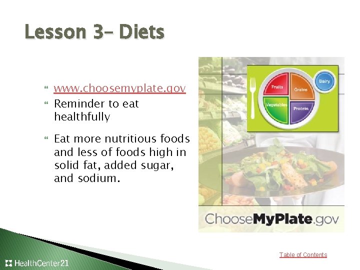 Lesson 3– Diets www. choosemyplate. gov Reminder to eat healthfully Eat more nutritious foods