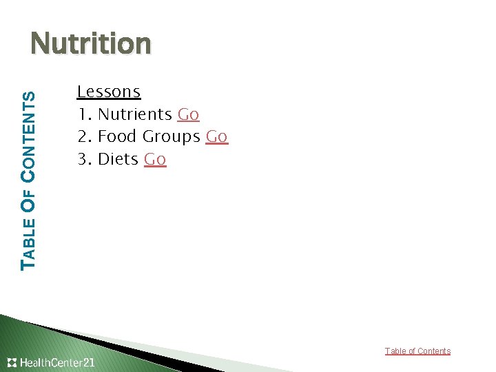 TABLE OF CONTENTS Nutrition Lessons 1. Nutrients Go 2. Food Groups Go 3. Diets