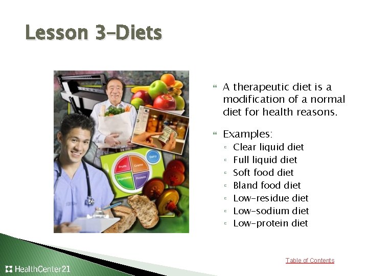 Lesson 3–Diets A therapeutic diet is a modification of a normal diet for health