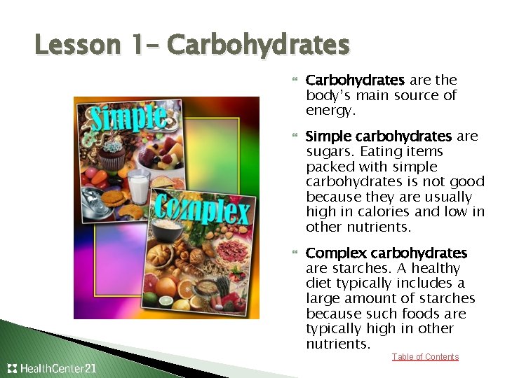 Lesson 1– Carbohydrates are the body’s main source of energy. Simple carbohydrates are sugars.