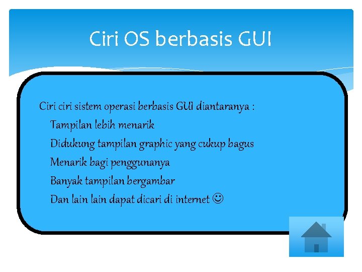 Ciri OS berbasis GUI Ciri ciri sistem operasi berbasis GUI diantaranya : 1. Tampilan