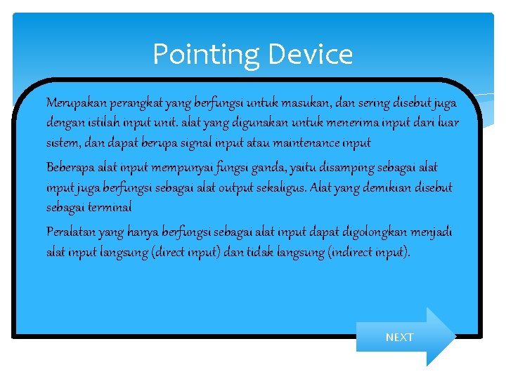 Pointing Device Merupakan perangkat yang berfungsi untuk masukan, dan sering disebut juga dengan istilah