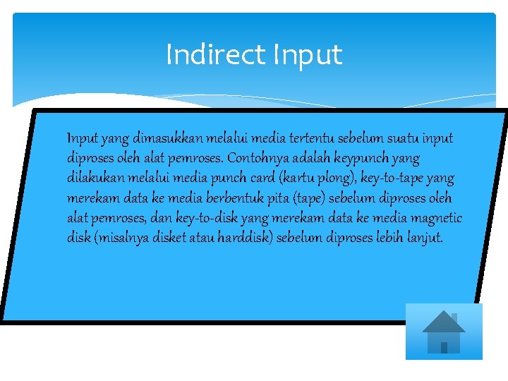 Indirect Input yang dimasukkan melalui media tertentu sebelum suatu input diproses oleh alat pemroses.