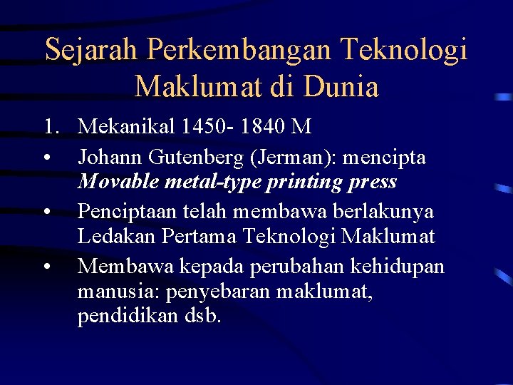 Sejarah Perkembangan Teknologi Maklumat di Dunia 1. Mekanikal 1450 - 1840 M • Johann