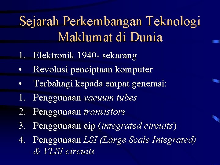 Sejarah Perkembangan Teknologi Maklumat di Dunia 1. • • 1. 2. 3. 4. Elektronik
