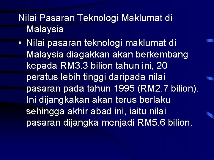 Nilai Pasaran Teknologi Maklumat di Malaysia • Nilai pasaran teknologi maklumat di Malaysia diagakkan