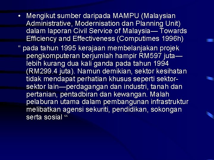  • Mengikut sumber daripada MAMPU (Malaysian Administrative, Modernisation dan Planning Unit) dalam laporan