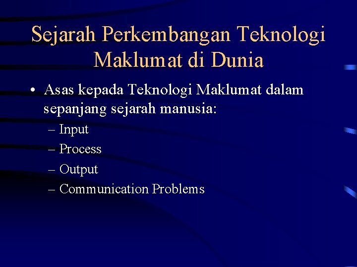 Sejarah Perkembangan Teknologi Maklumat di Dunia • Asas kepada Teknologi Maklumat dalam sepanjang sejarah