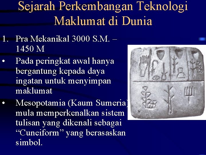 Sejarah Perkembangan Teknologi Maklumat di Dunia 1. Pra Mekanikal 3000 S. M. – 1450