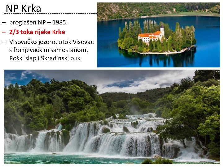 NP Krka ‒ proglašen NP – 1985. ‒ 2/3 toka rijeke Krke ‒ Visovačko