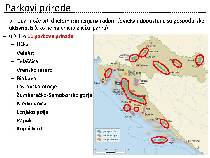 Parkovi prirode ‒ priroda može biti dijelom izmijenjena radom čovjeka i dopuštene su gospodarske