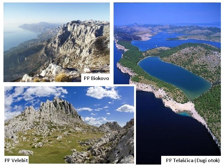 PP Biokovo PP Velebit PP Telašćica (Dugi otok) 