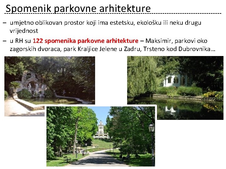 Spomenik parkovne arhitekture ‒ umjetno oblikovan prostor koji ima estetsku, ekološku ili neku drugu