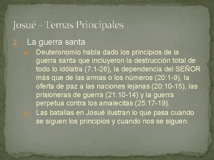 Josué - Temas Principales 2. La guerra santa Deuteronomio había dado los principios de