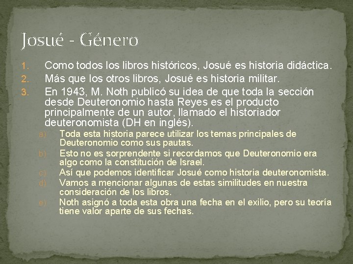 Josué - Género 1. 2. 3. Como todos libros históricos, Josué es historia didáctica.