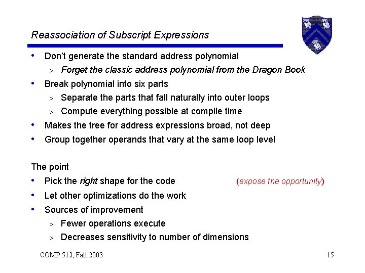Reassociation of Subscript Expressions • Don’t generate the standard address polynomial > Forget the