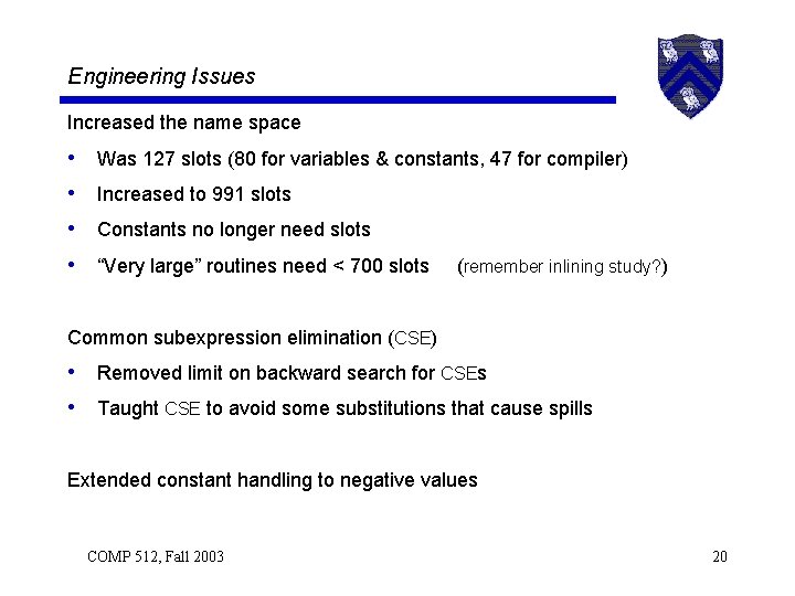 Engineering Issues Increased the name space • • Was 127 slots (80 for variables