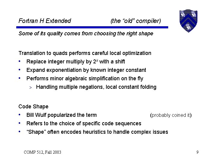 Fortran H Extended (the “old” compiler) Some of its quality comes from choosing the