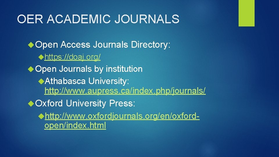 OER ACADEMIC JOURNALS Open Access Journals Directory: https: //doaj. org/ Open Journals by institution