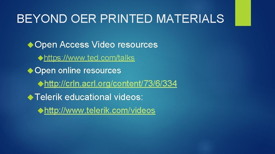 BEYOND OER PRINTED MATERIALS Open Access Video resources https: //www. ted. com/talks Open online