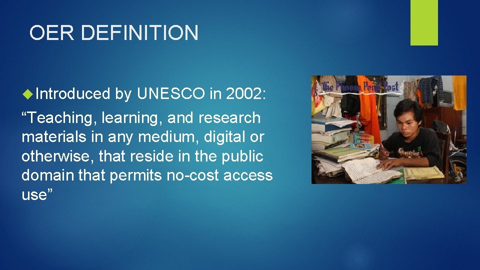 OER DEFINITION Introduced by UNESCO in 2002: “Teaching, learning, and research materials in any