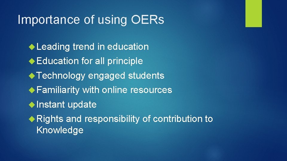 Importance of using OERs Leading trend in education Education for all principle Technology Familiarity