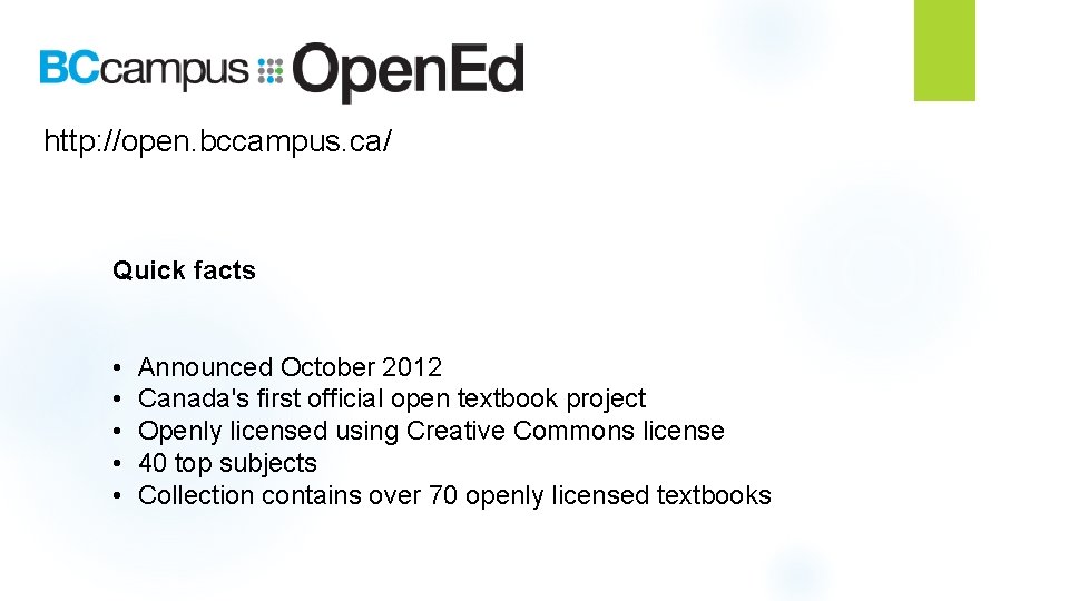 http: //open. bccampus. ca/ Quick facts • • • Announced October 2012 Canada's first