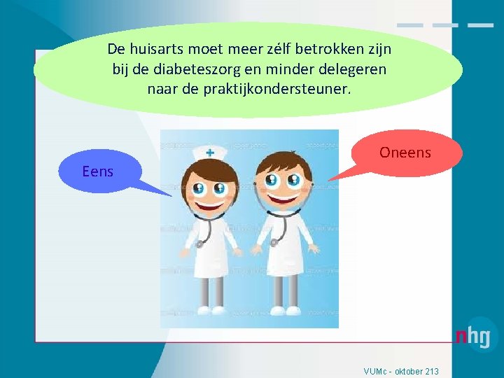 De huisarts moet meer zélf betrokken zijn bij de diabeteszorg en minder delegeren naar