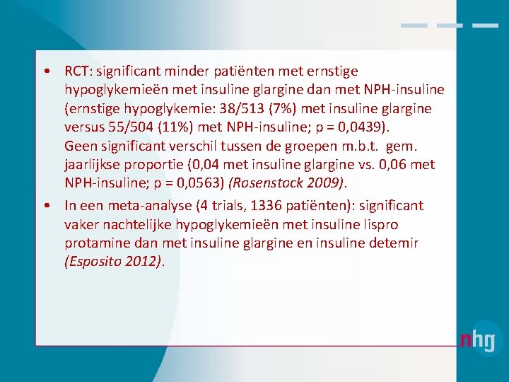  • RCT: significant minder patiënten met ernstige hypoglykemieën met insuline glargine dan met