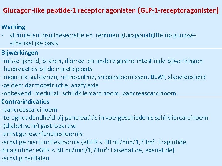 Glucagon-like peptide-1 receptor agonisten (GLP-1 -receptoragonisten) Werking - stimuleren insulinesecretie en remmen glucagonafgifte op