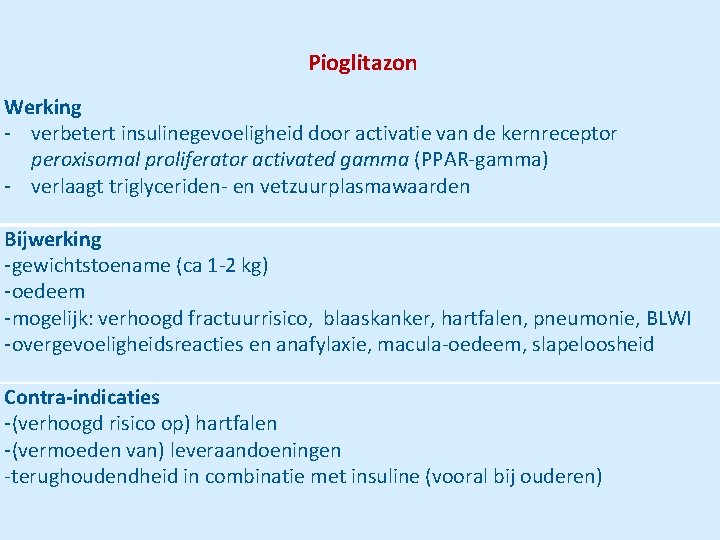 Pioglitazon Werking - verbetert insulinegevoeligheid door activatie van de kernreceptor peroxisomal proliferator activated gamma