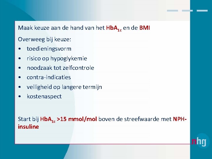 Maak keuze aan de hand van het Hb. A 1 c en de BMI