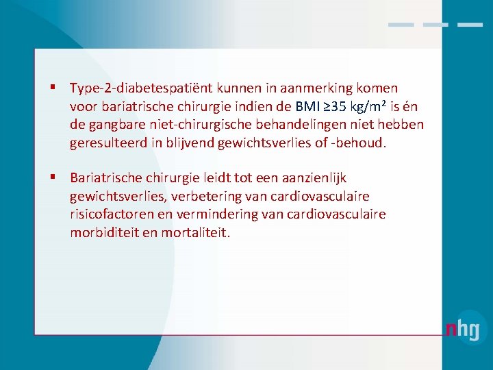 § Type‐ 2‐diabetespatiënt kunnen in aanmerking komen voor bariatrische chirurgie indien de BMI ≥