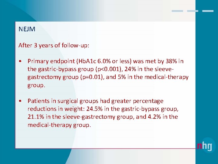 NEJM After 3 years of follow‐up: • Primary endpoint (Hb. A 1 c 6.