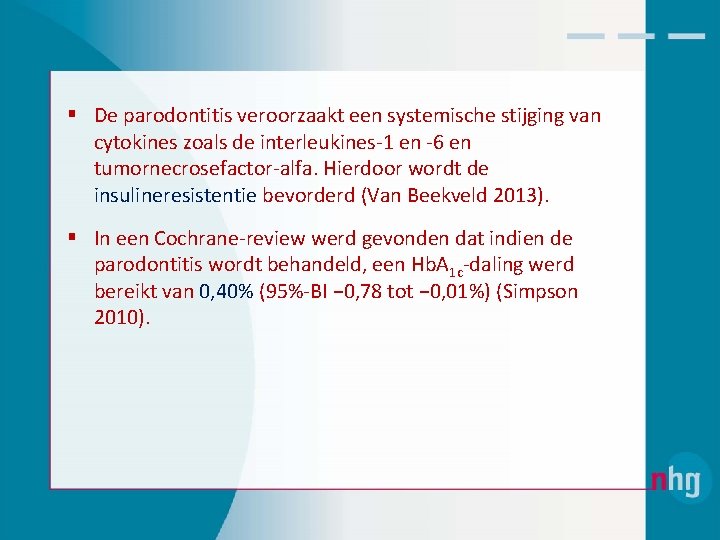 § De parodontitis veroorzaakt een systemische stijging van cytokines zoals de interleukines‐ 1 en