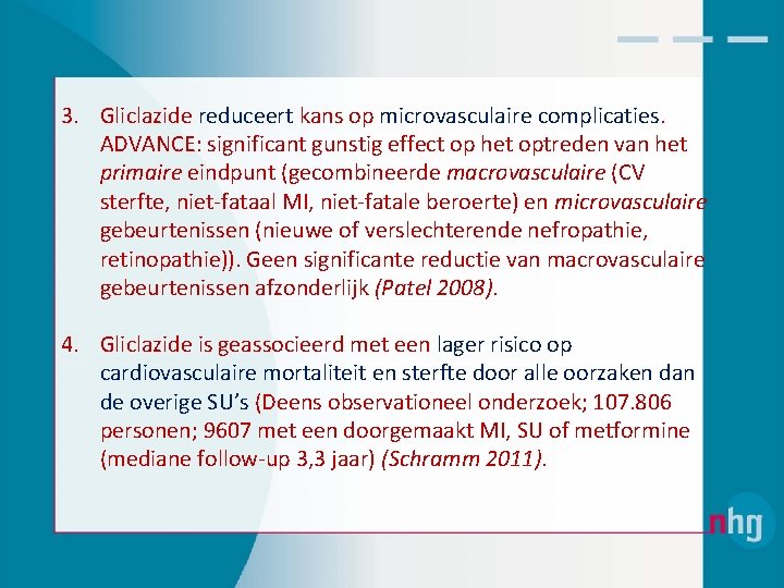3. Gliclazide reduceert kans op microvasculaire complicaties. ADVANCE: significant gunstig effect op het optreden