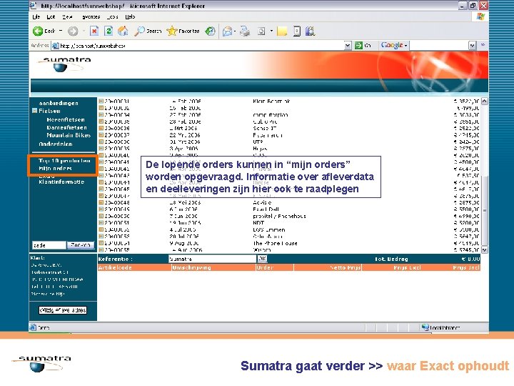 De lopende orders kunnen in “mijn orders” worden opgevraagd. Informatie over afleverdata en deelleveringen