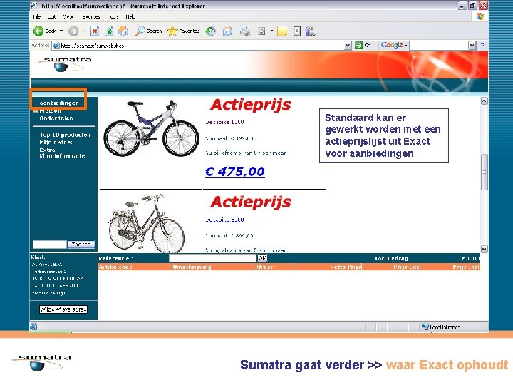 Sumatra Web. Shop gaat verder >> waar Exact ophoudt Standaard kan er gewerkt worden