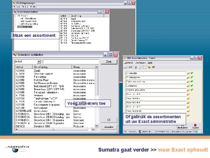 Maak een assortiment Voeg artikel(en) toe Of gebruik de assortimenten uit uw Exact administratie