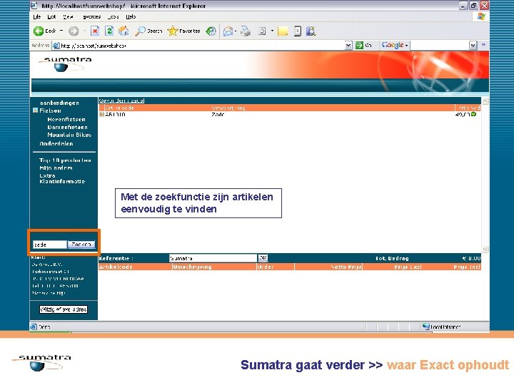 Met de zoekfunctie zijn artikelen eenvoudig te vinden Sumatra gaat verder >> waar Exact