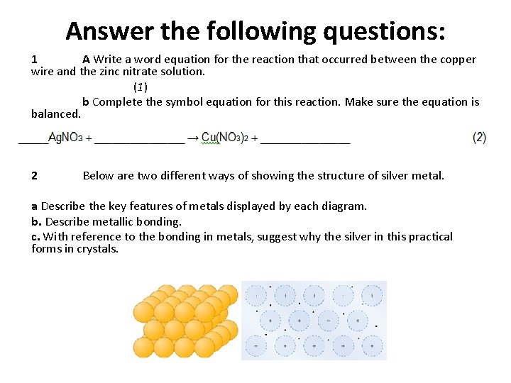 Answer the following questions: 1 A Write a word equation for the reaction that