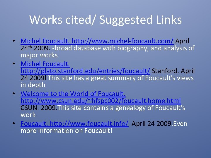 Works cited/ Suggested Links • Michel Foucault. http: //www. michel-foucault. com/ April 24 th