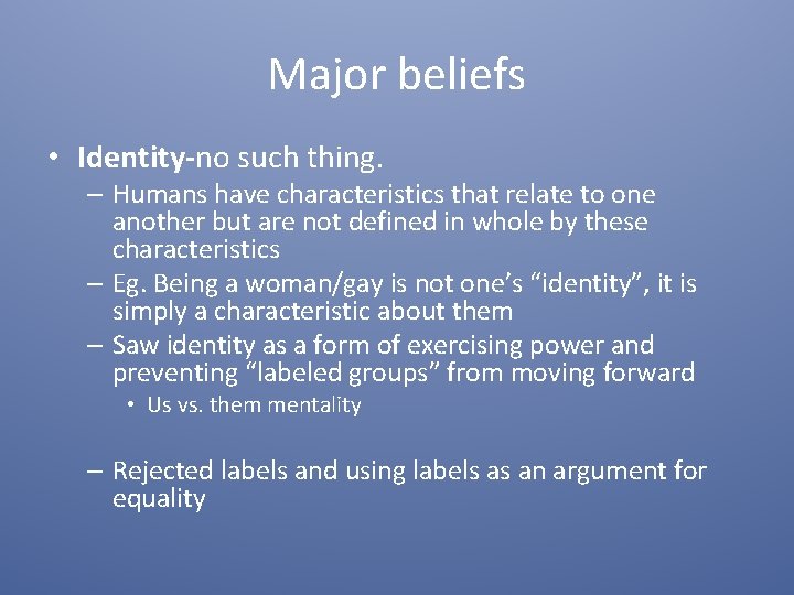 Major beliefs • Identity-no such thing. – Humans have characteristics that relate to one