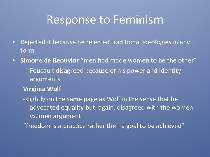 Response to Feminism • Rejected it because he rejected traditional ideologies in any form